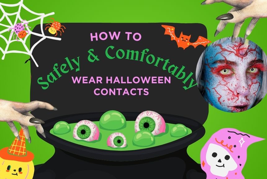 How to Safely and Comfortably Wear Halloween Contacts