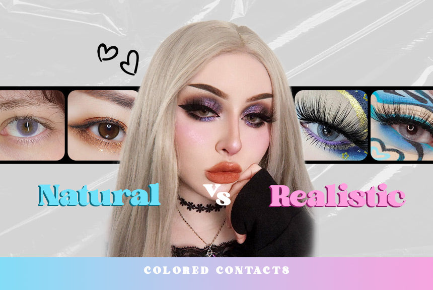 Navigating the Choices: Natural vs. Realistic Colored Contacts